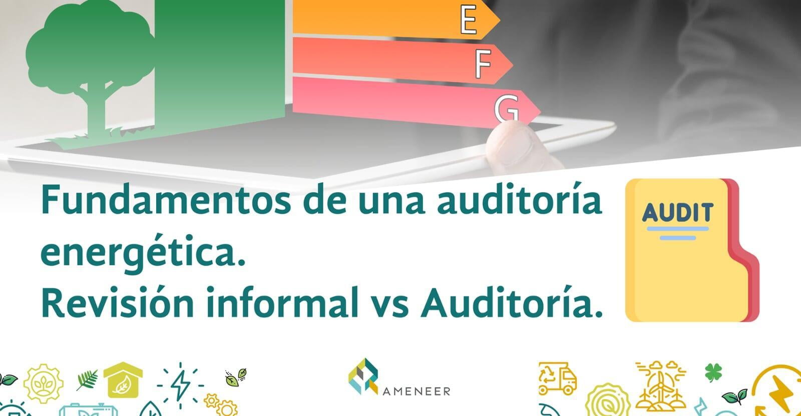 Fundamentos de una auditoría energética. Revisión informal vs Auditoría